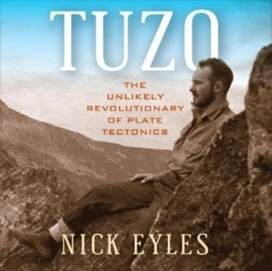 Tuzo: The Unlikely Revolutionary of Plate Tectonics