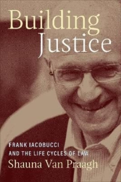 Building Justice: Frank Iacobucci and the Life Cycles of Law