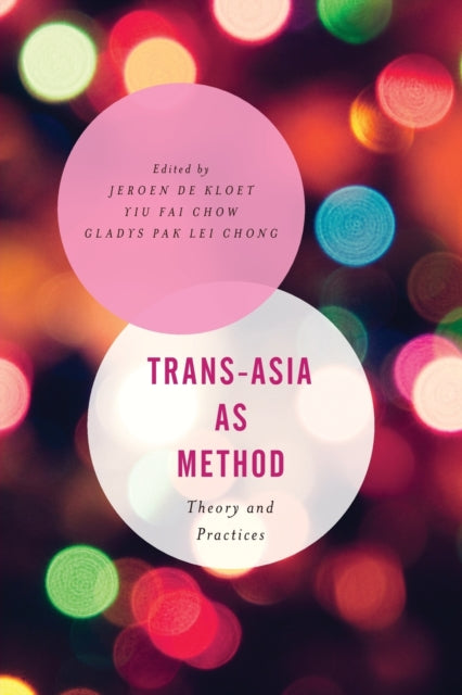 Trans-Asia as Method: Theory and Practices