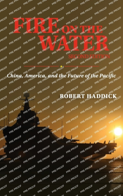 Fire on the Water: China America and the Future of the Pacific