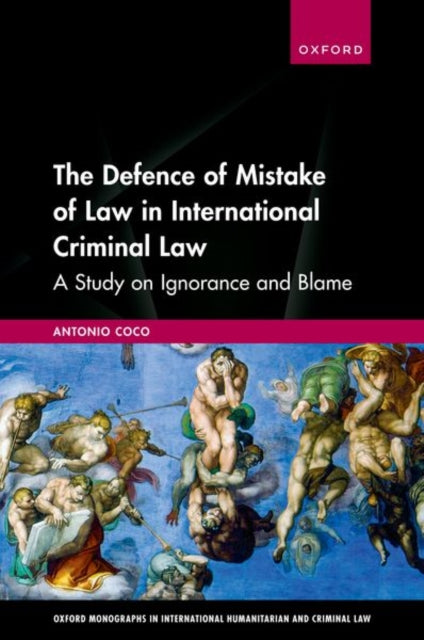 The Defence of Mistake of Law in International Criminal Law: A Study on Ignorance and Blame