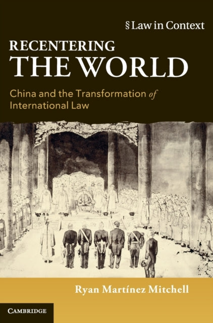 Recentering the World: China and the Transformation of International Law
