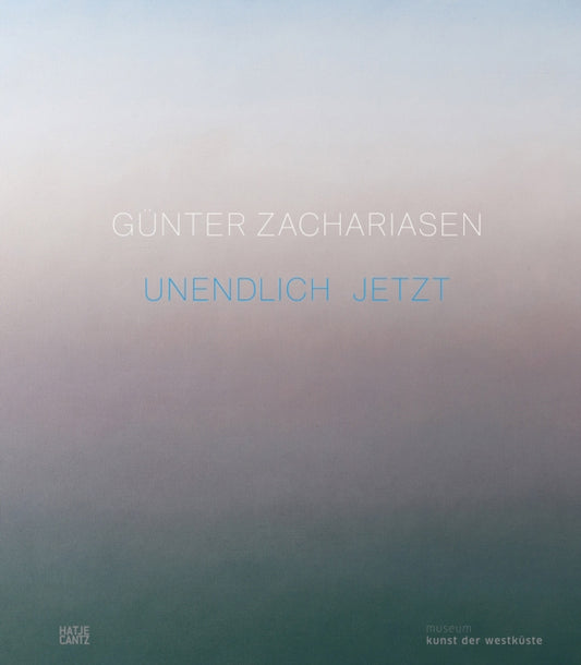 Gunter Zachariasen (Bilingual edition): Infinite Now