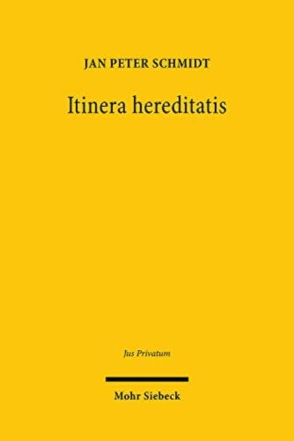 Itinera hereditatis: Strukturen der Nachlassabwicklung in historisch-vergleichender Perspektive
