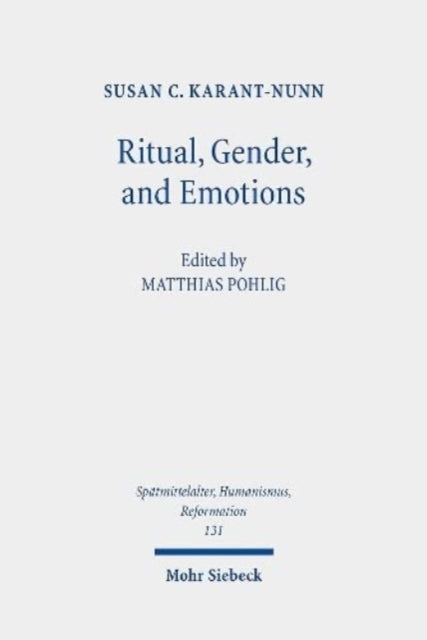 Ritual, Gender, and Emotions: Essays on the Social and Cultural History of the Reformation