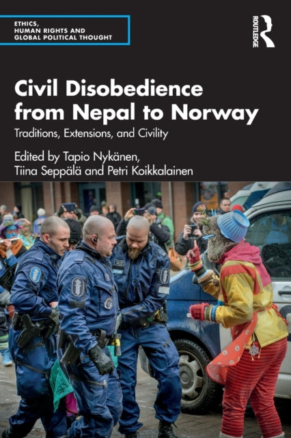 Civil Disobedience from Nepal to Norway: Traditions, Extensions, and Civility