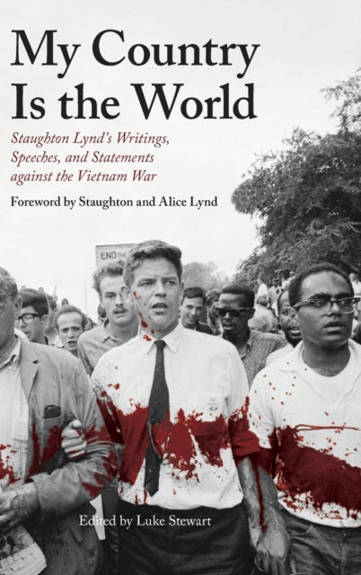 My Country Is the World: Staughton Lynd's Speeches, Writings, Statements and Interviews Against the Vietnam War