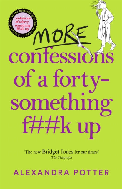 More Confessions of a Forty-Something F**k Up: The WTF AM I DOING NOW follow up to the runaway bestseller