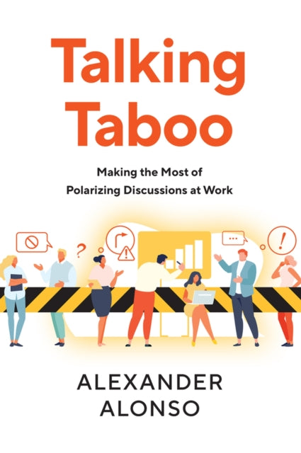 Talking Taboo: Making the Most of Polarizing Discussions at Work