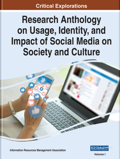 Research Anthology on Usage, Identity, and Impact of Social Media on Society and Culture