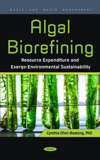 Algal Biorefining: Resource Expenditure and Exergo-Environmental Sustainability