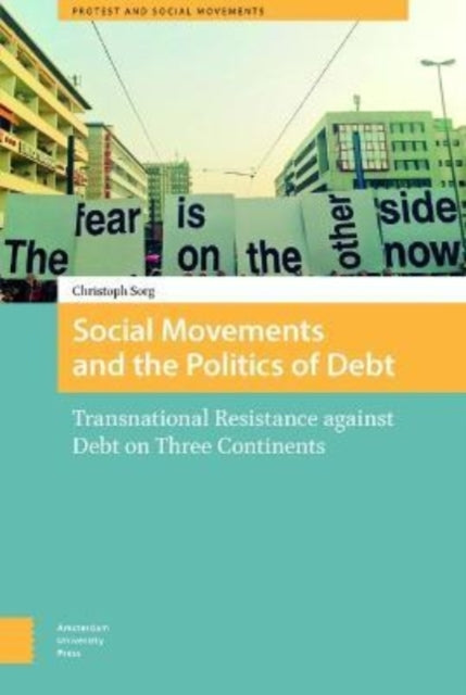 Social Movements and the Politics of Debt: Transnational Resistance against Debt on Three Continents