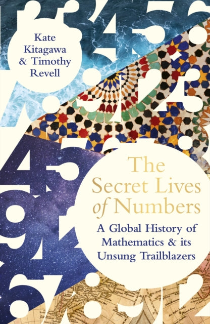 The Secret Lives of Numbers: A Global History of Mathematics & its Unsung Trailblazers