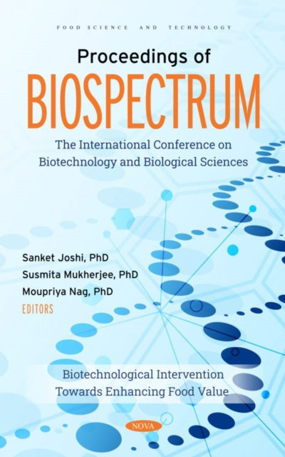 Proceedings of BIOSPECTRUM: The International Conference on Biotechnology and Biological Sciences: Biotechnological Intervention Towards Enhancing Food Value