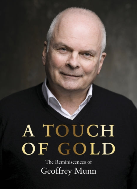 A Touch of Gold: The Reminiscences of Geoffrey Munn