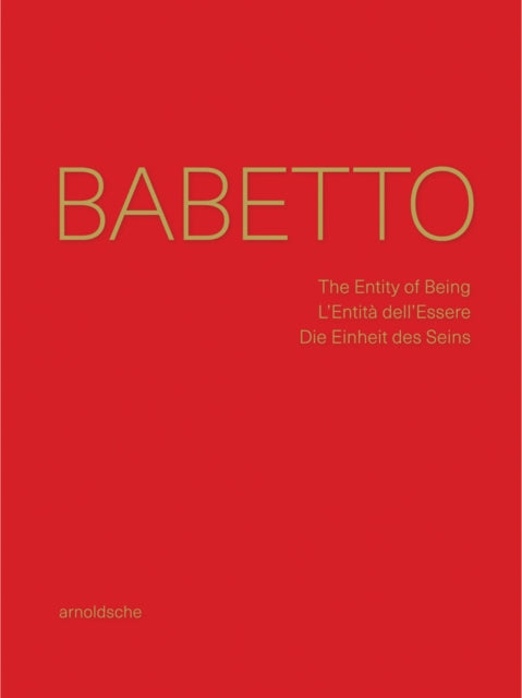 Babetto: The Entity of Being / L'Entita dell'Essere / Die Einheit des Seins