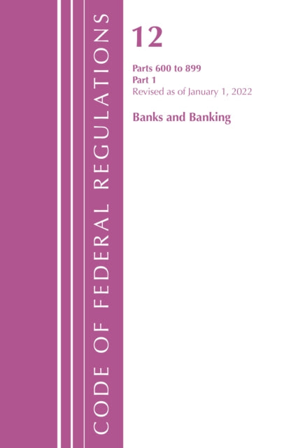 Code of Federal Regulations, Title 12 Banks and Banking 600-899, Revised as of January 1, 2022: Part 1