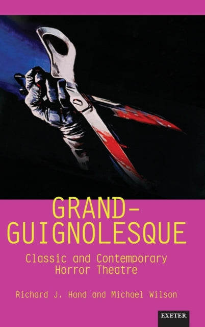 Grand-Guignolesque: Classic and Contemporary Horror Theatre