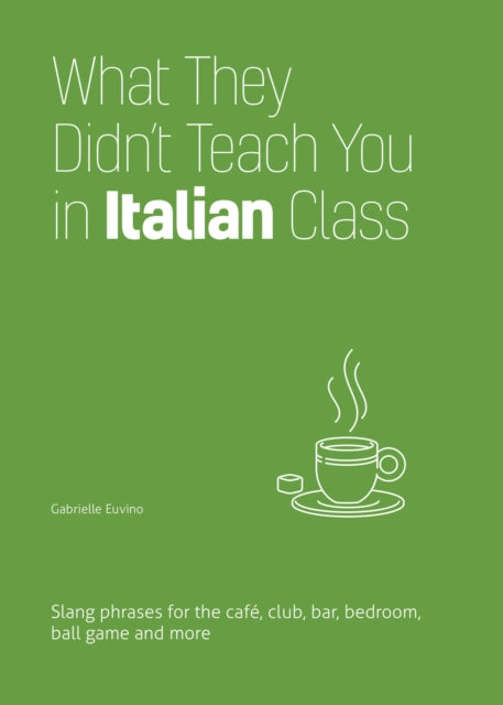 What They Didn't Teach You In Italian Class