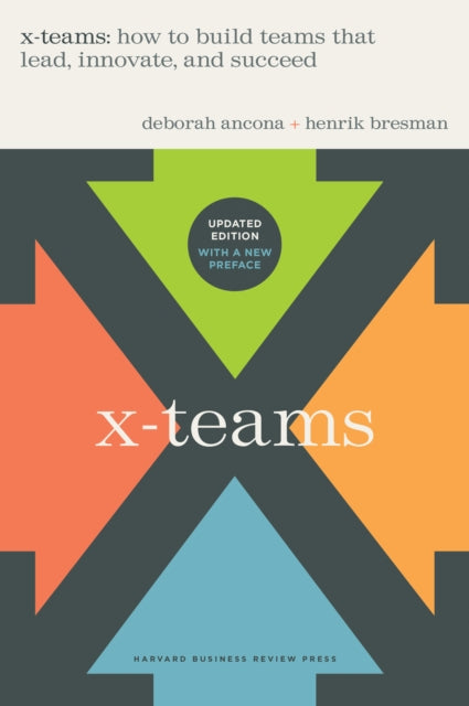 X-Teams, Updated Edition, With a New Preface: How to Build Teams That Lead, Innovate, and Succeed