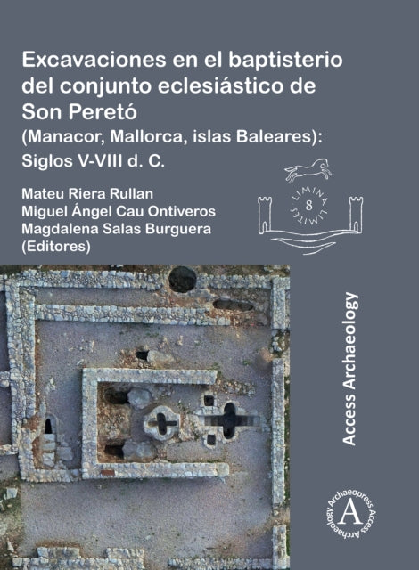 Excavaciones en el baptisterio del conjunto eclesiastico de Son Pereto (Manacor, Mallorca, islas Baleares): Siglos V-VIII d. C.