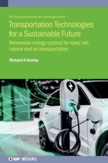 Transportation Technologies for a Sustainable Future: Renewable energy options for road, rail, marine and air transportation