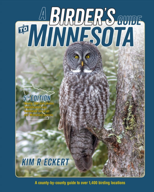 A Birder's Guide to Minnesota: A County-by-County Guide to Over 1,400 Birding Locations