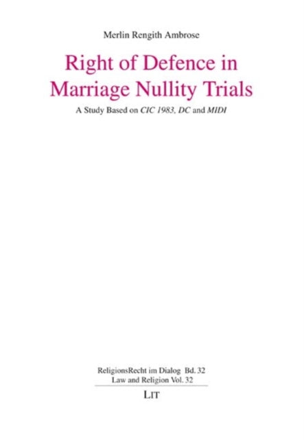 Right of Defence in Marriage Nullity Trials: A Study Based on CIC 1983, DC and MIDI