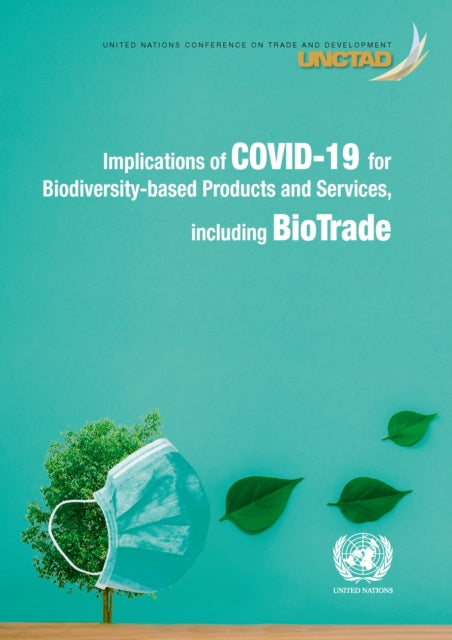 Implications of COVID-19 for biodiversity-based products and services, Including biotrade