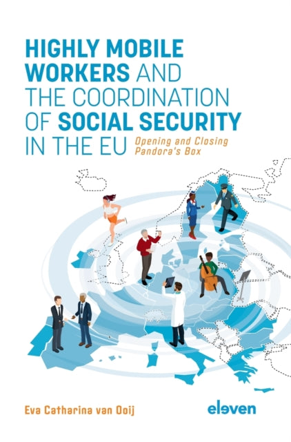 Highly Mobile Workers and the Coordination of Social Security in the EU: Opening and Closing Pandora's Box