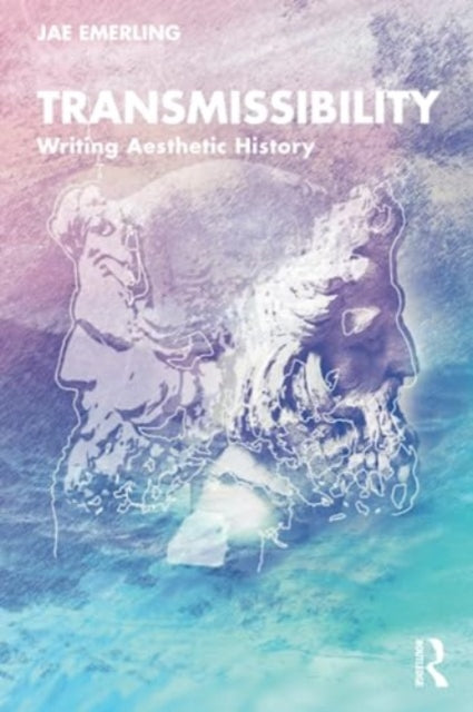 Transmissibility: Writing Aesthetic History