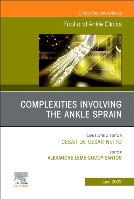 Complexities Involving the Ankle Sprain, An issue of Foot and Ankle Clinics of North America