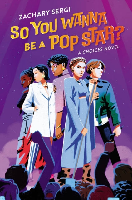 So You Wanna Be A Pop Star?: A Choices Novel