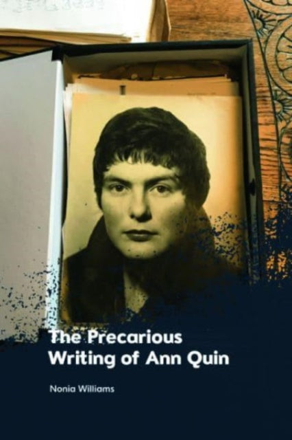 The Precarious Writing of Ann Quin