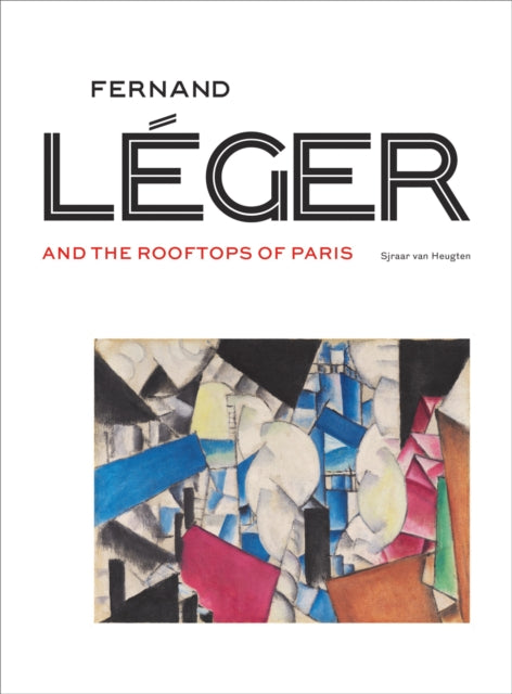 Fernand Leger and the Rooftops of Paris