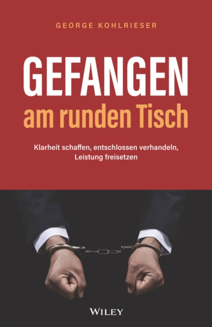 Gefangen am runden Tisch: Klarheit schaffen, entschlossen verhandeln, Leistung freisetzen