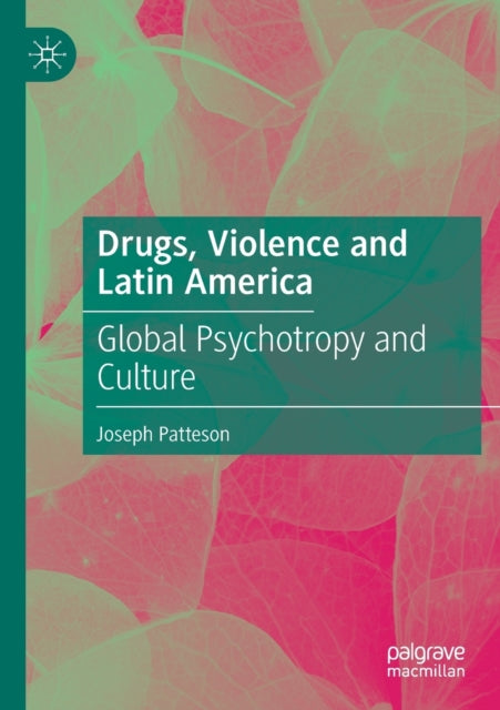 Drugs, Violence and Latin America: Global Psychotropy and Culture