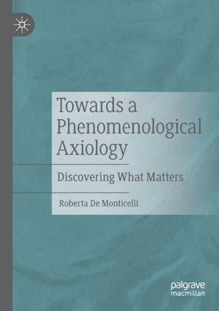 Towards a Phenomenological Axiology: Discovering What Matters