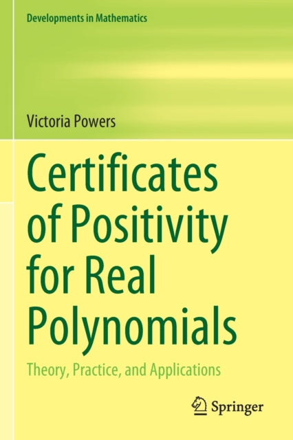 Certificates of Positivity for Real Polynomials: Theory, Practice, and Applications