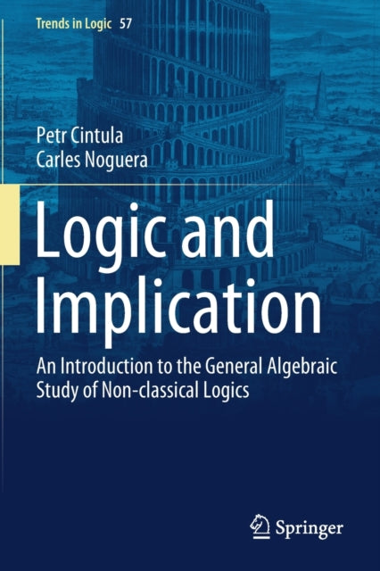 Logic and Implication: An Introduction to the General Algebraic Study of Non-classical Logics