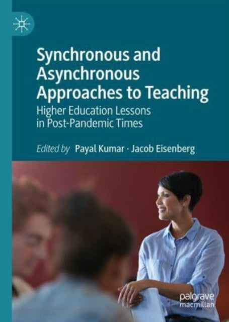 Synchronous and Asynchronous Approaches to Teaching: Higher Education Lessons in Post-Pandemic Times