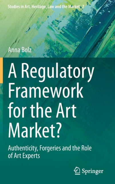 A Regulatory Framework for the Art Market?: Authenticity, Forgeries and the Role of Art Experts
