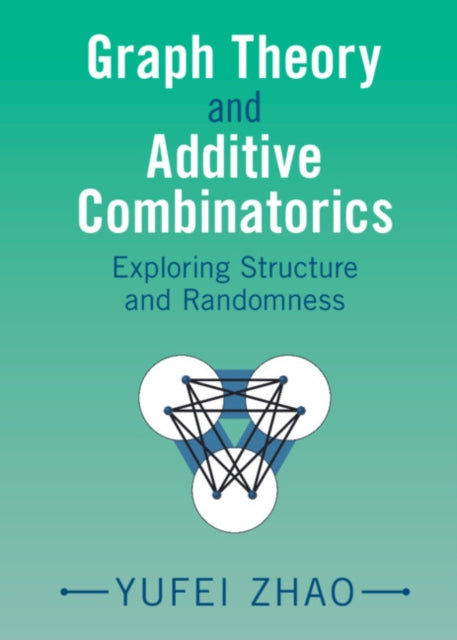 Graph Theory and Additive Combinatorics: Exploring Structure and Randomness
