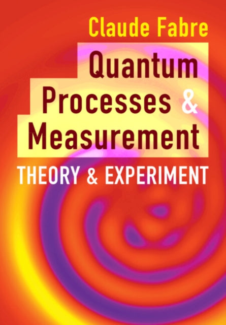 Quantum Processes and Measurement: Theory and Experiment