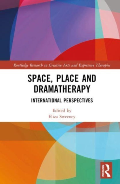 Space, Place and Dramatherapy: International Perspectives