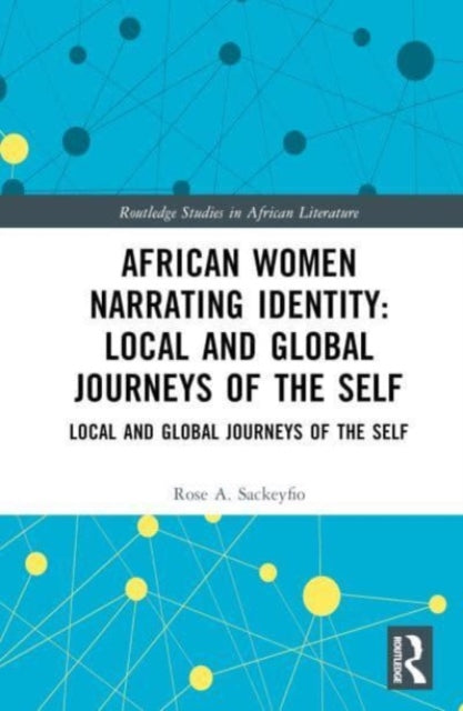 African Women Narrating Identity: Local and Global Journeys of the Self