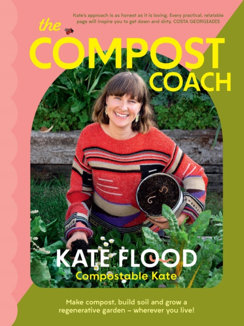 The Compost Coach: Make compost, build soil and grow a regenerative garden - wherever you live!