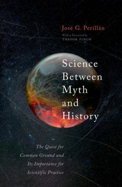 Science Between Myth and History: The Quest for Common Ground and Its Importance for Scientific Purpose