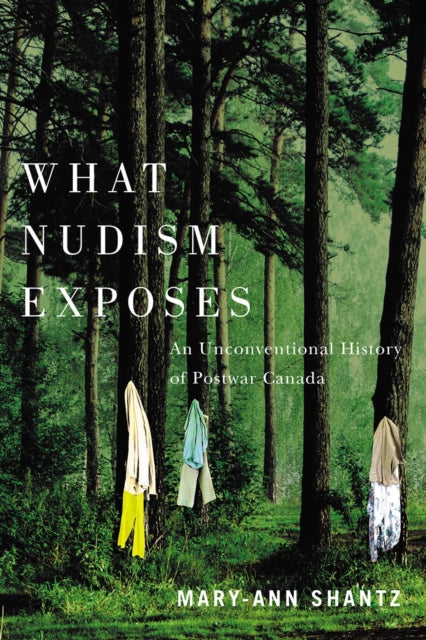 What Nudism Exposes: An Unconventional History of Postwar Canada