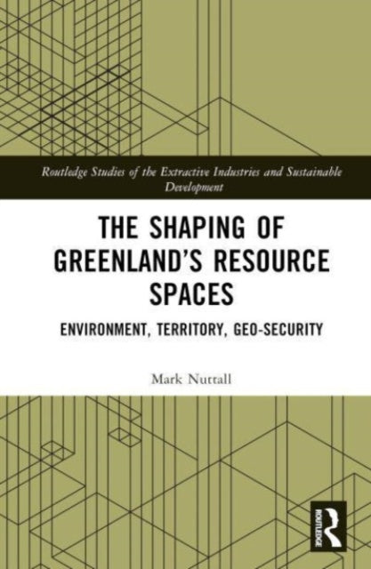 The Shaping of Greenland's Resource Spaces: Environment, Territory, Geo-Security